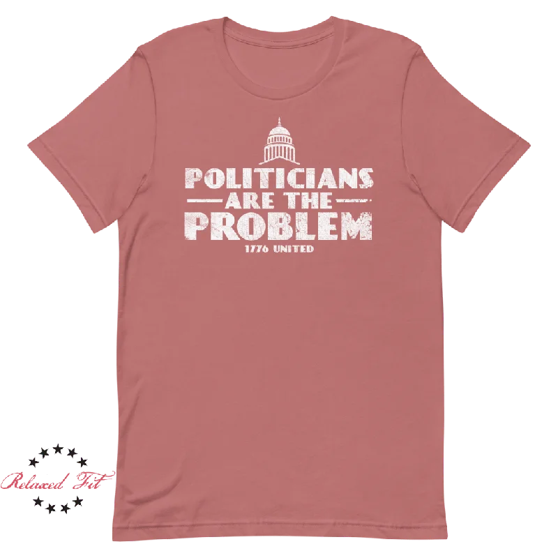 Chic Trends For The Fashion Savvy Politicians Are The Problem - Women's Relaxed Fit